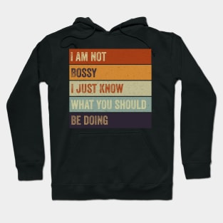 I Am Not Bossy I Just Know What You Should Be Doing Hoodie